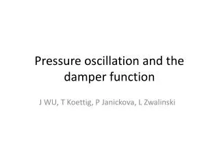 Pressure oscillation and the damper function