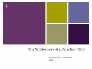 the wilderness of a paradigm shift