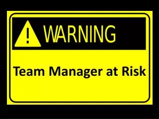 Team Manager at Risk