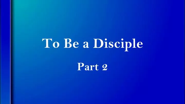 to be a disciple