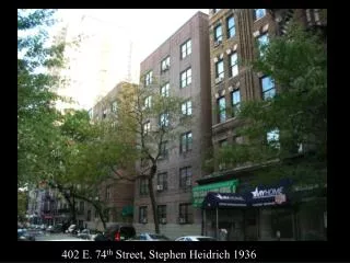 402 E. 74 th Street, Stephen Heidrich 1936