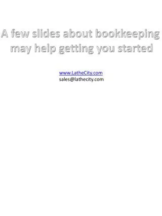 A few slides about bookkeeping may help getting you started