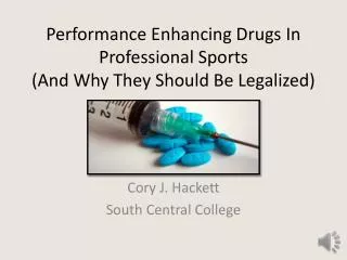 Performance Enhancing Drugs In Professional Sports (And Why They S hould B e L egalized)