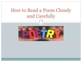 How to Read a Poem Closely and Carefully