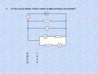 1. 	In the circuit below, which meter is not correctly connected?