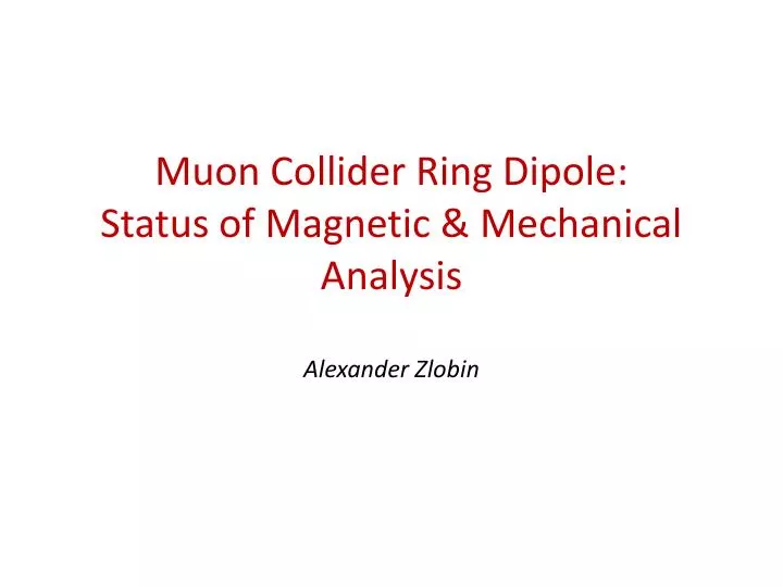 muon collider ring dipole status of magnetic mechanical analysis alexander zlobin