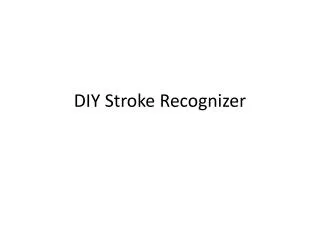 diy stroke recognizer