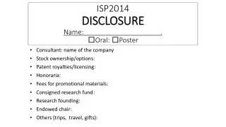 ISP2014 DISCLOSURE Name: . ? Oral: ? Poster