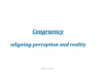 Congruency :aligning perception and realit y