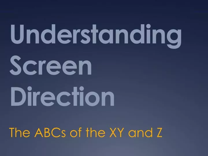 understanding screen direction