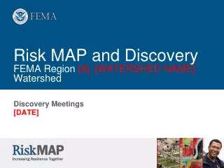 Risk MAP and Discovery FEMA Region [#], [WATERSHED NAME] Watershed