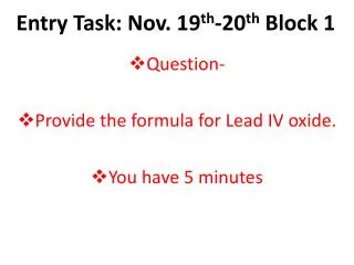 Entry Task: Nov. 19 th -20 th Block 1
