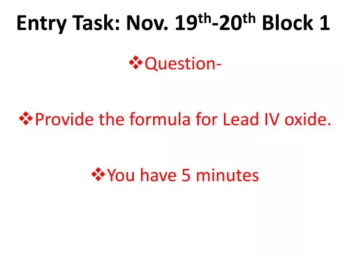 entry task nov 19 th 20 th block 1