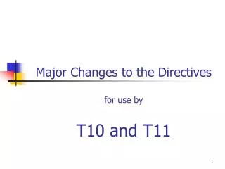 Major Changes to the Directives for use by T10 and T11