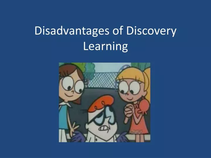 disadvantages of discovery learning