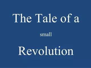 The Tale of a small Revolution