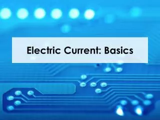 Electric Current: Basics