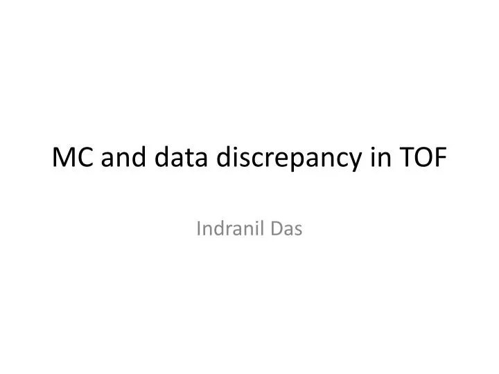 mc and data discrepancy in tof