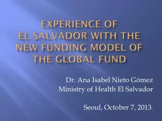 Experience of El Salvador with the New funding model of the global fund