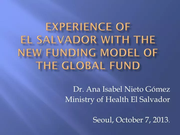 experience of el salvador with the new funding model of the global fund