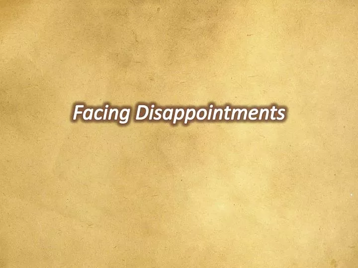 facing disappointments