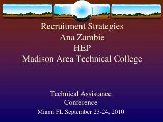 Recruitment Strategies Ana Zambie HEP Madison Area Technical College