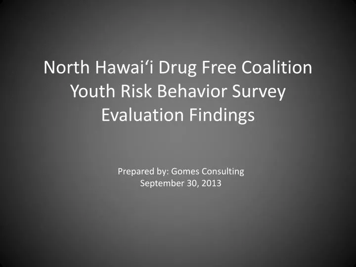 north hawai i drug free coalition youth risk behavior survey evaluation findings