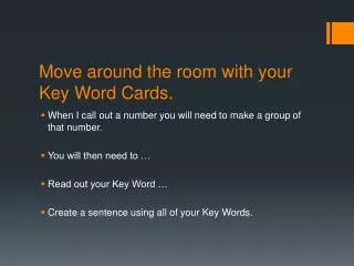 Move around the room with your Key Word Cards.