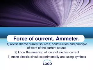 Force of current. Ammeter.