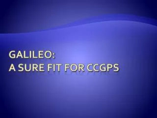 GALILEO: A Sure Fit for CCGPS