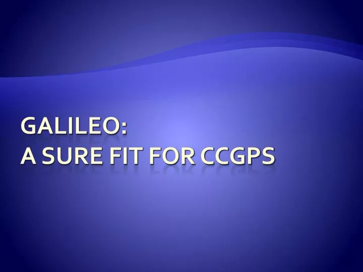 galileo a sure fit for ccgps