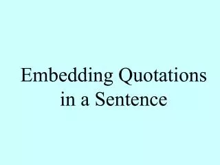 Embedding Quotations in a Sentence