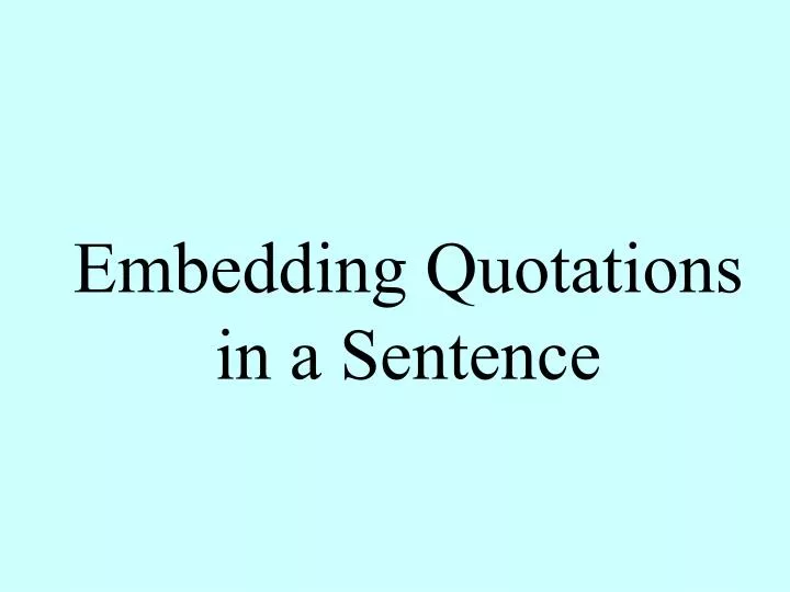 embedding quotations in a sentence