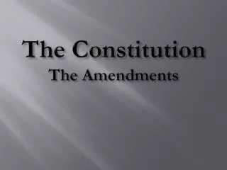 The Constitution The Amendments
