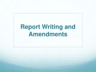 Report Writing and Amendments