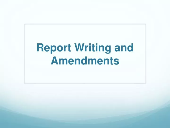 report writing and amendments