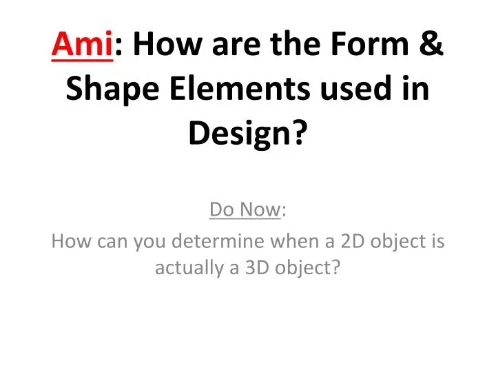 ami how are the form shape elements used in design