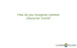 How do you recognize common character traits?
