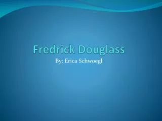 Fredrick Douglass
