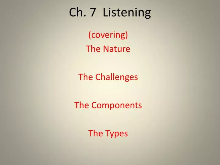 PPT - Ch. 7 Listening PowerPoint Presentation, Free Download - ID:2868864