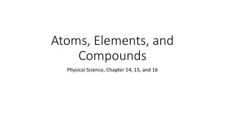 Atoms, Elements, and Compounds