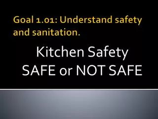 Goal 1.01: Understand safety and sanitation.
