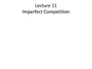 Lecture 11 Imperfect Competition