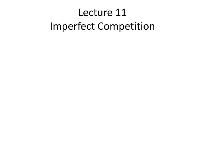 lecture 11 imperfect competition