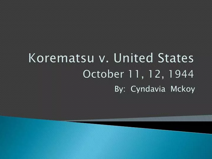 korematsu v united states october 11 12 1944