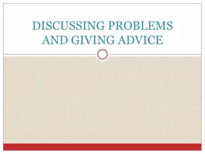 discussing problems and giving advice