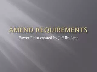 Amend Requirements