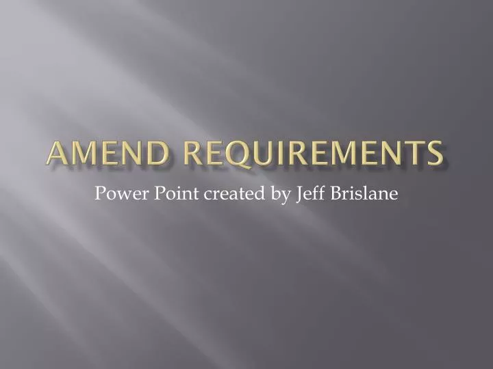 amend requirements