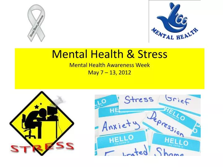 mental health stress mental health awareness week may 7 13 2012