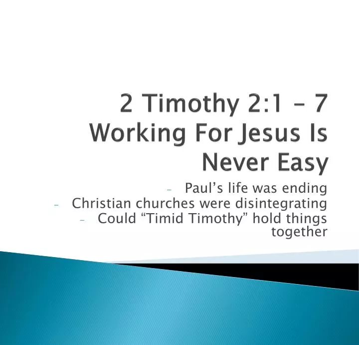 2 timothy 2 1 7 working for jesus is never easy